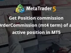 Get the position commission OrderCommission for active positions in MT5 (mt4 terminology) - MetaTrader 5 script