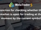 Function to check whether the market is currently open for trading through the current trading symbol - MetaTrader 5 Script - MT4/MT5 Resources