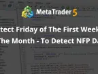 Detect Friday of the first week of the month - Detect NFP Day - MetaTrader 4 Expert - MT4/MT5 Resources