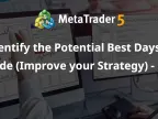 Identify Potential Best Trading Days (Improve Your Strategy) - MT5 - MetaTrader 5 Scripts - MetaTrader 5 Resources