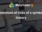 Download all quotes of the symbol history - MetaTrader 5 Expert | MT5 EA Download - MetaTrader 5 Resource