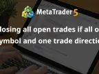 Close all open trades if all are one symbol and one trading direction - MetaTrader 4 script