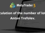 Calculation of batch quantities by Anton Trefolev. - MetaTrader 4 Scripts - MT4/MT5 Resources