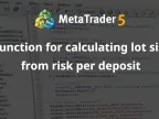 Function to calculate lot size based on risk per deposit - MetaTrader 5 Expert - MT4/MT5 Resources