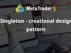 Singleton - Creative Design Patterns - MetaTrader 5 Library - MT4/MT5 Resources