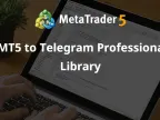 MT5 to Telegram Professional Library - Library for MetaTrader 5