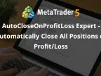 AutoCloseOnProfitLoss Expert - Automatically close all positions based on profit and loss - Expert for MetaTrader 5