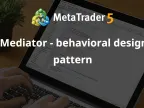 Mediator - Behavioral Design Patterns - MetaTrader 5 Library | MT5 EA Download
