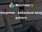 Interpreter - Behavioral Design Patterns - MetaTrader 5 Library | MT5 EA Download - MetaTrader 5 Resources