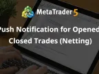 Push notifications for opening/closing trades (netting) - MetaTrader 5 Library | MT5 EA Download