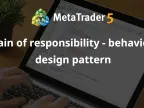 Chain of Responsibility - Behavioral Design Pattern - MetaTrader 5 Library | MT5 EA Download - MetaTrader 5 Resources