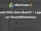&amp;quot;Build with your own sketches&amp;quot; - LegoEA (or PanelOfSwitches) - MetaTrader 4 Expert